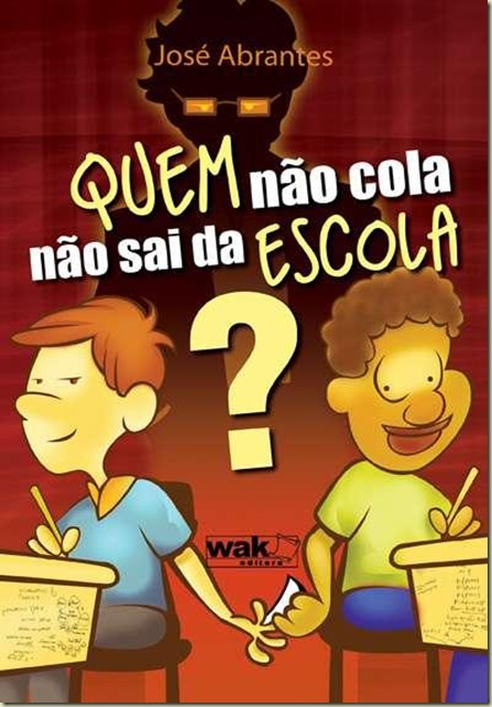 Quem não cola não sai da escola capa de livro Quem não cola não sai da escola capa de livro