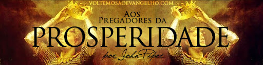 Aos Pregadores da Prosperidade