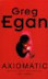 Axiomatic - Greg Egan