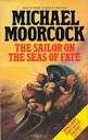 The Sailor On the Seas Of Fate - Michael Moorcock