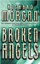 Broken Angels - Richard Morgan