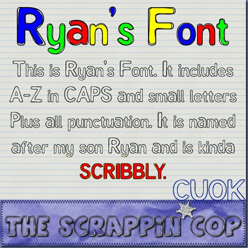 http://thescrappincop.blogspot.com/2009/12/ryans-font.html