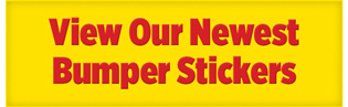 View Our Newest Bumper Stickers