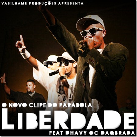 Clipe Parábola - Liberdade feat Dhavy OC - DaQbrada - Produção musical e edição DJ Lipe - Direção Marcio Reis e Lorde - Vasilhame Produções
