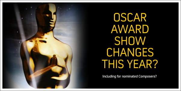 Oscar Award Ceremony Changes for Composers?