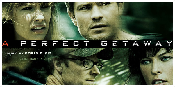 A Perfect Getaway (Soundtrack) by Boris Elkis - Reviewed