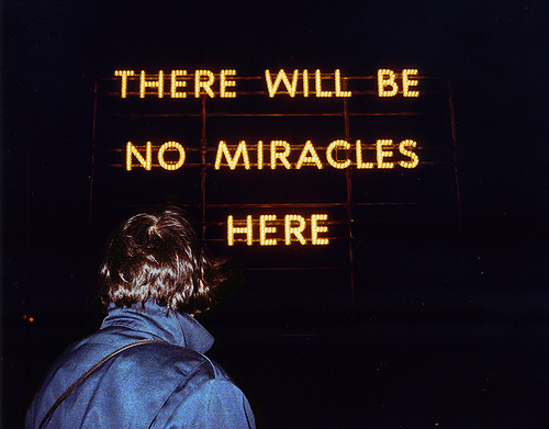 There Will Be No Miracles Here