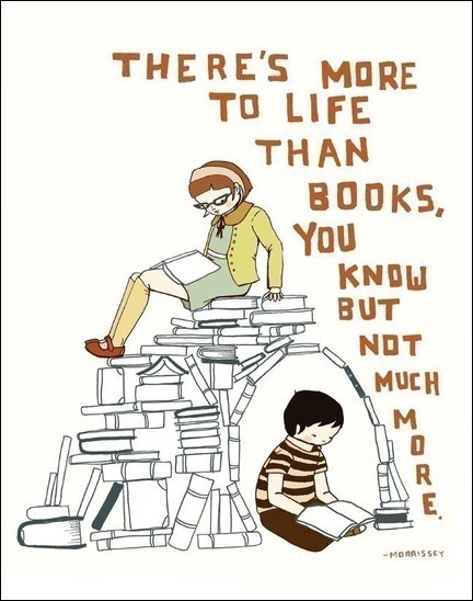 there's more to life than books