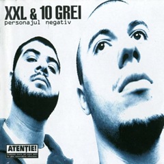 XXL & 10 Grei - Personajul Negativ XXL & 10 Grei - Personajul Negativ
