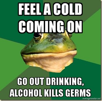 Foul-Bachelor-Frog-FEEL-A-COLD-COMING-ON-GO-OUT-DRINKING-ALCOHOL-KILLS-GERMS