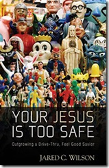 Your Jesus Is Too Safe