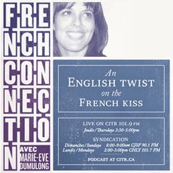 French Connection, émission de Radio sur les ondes de CITR (101.9) animé par Marie-Ève Dumoulong, la radio de UBC les jeudis de 15h30 à 17h00