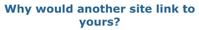 Why would another site link to yours?