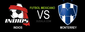 Indios vs Monterrey