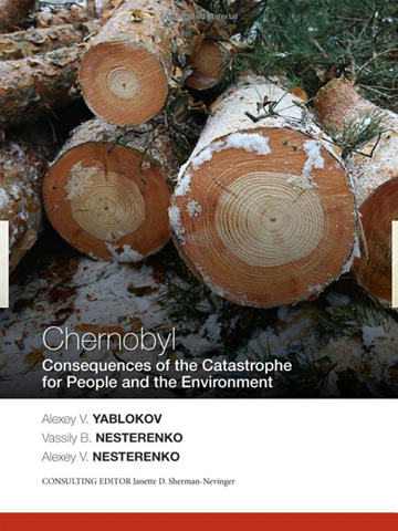 Chernobyl: Consequences of the Catastrophe for People and the Environment (Annals of the New York Academy of Sciences) 