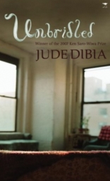 Unbridled: a novel by Jude Dibia, won the 2007 ANA/NDDC Ken Saro-Wiwa Prize