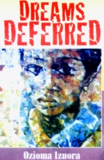Dreams Deferred by Ozioma Izuora