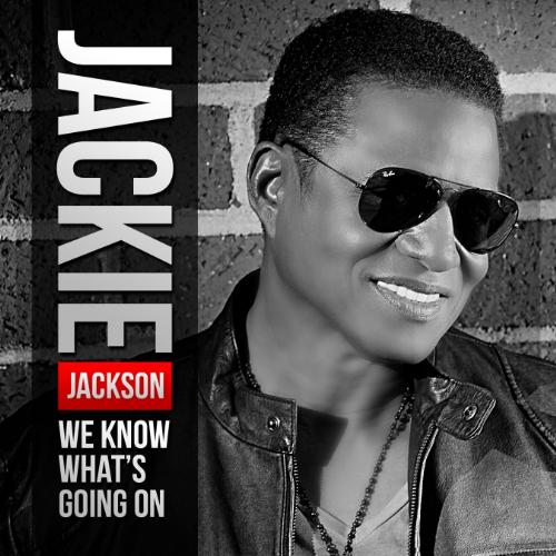 Jackie Jackson jackie jackson Jackie Jackson’s Single “We Know What’s Going On