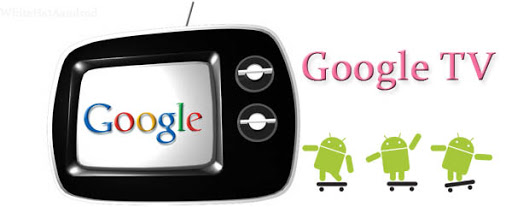 Google Launches Google TV, It runs Android OS, Chrome and Flash