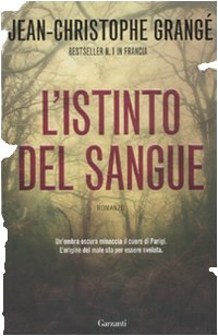 L’istinto del sangue di Jean-Christophe Grange by Garzanti Libri