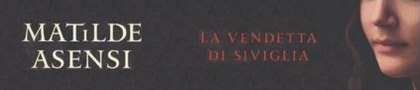 La vendetta di Siviglia di Matilde Asensi by Rizzoli