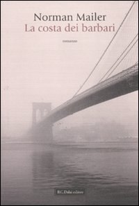 La costa dei barbari di Norman Mailer - Baldini Castoldi Dalai Editore