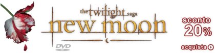 Sconto del 20 su New Moon. The Twilight Saga Sconto del 20 su New Moon. The Twilight Saga