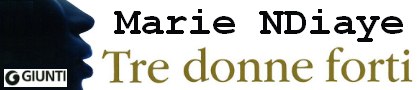 Tre donne forti di Marie NDiaye by Giunti Editore su Libri News