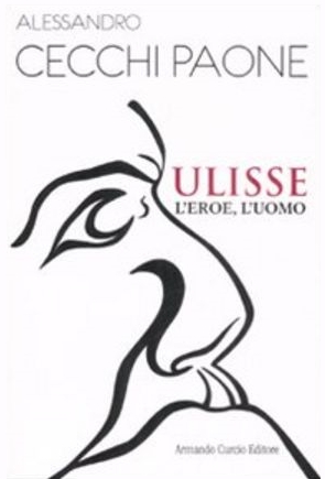 Ulisse. L'eroe, l'uomo di Alessandro Cecchi Paone - Armando Curcio Editore