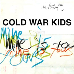 Cold war kids Mine is Yours