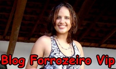 [[BLOG FORROZEIRO VIP - O Blog Forrozeiro + Atualizado do Brasil ,forrozeirovipnet.blogspot.com ] (2)[4].jpg]