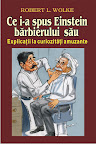 Ce i-a spus Einstein barbierului sau - explicatii la curiozitati