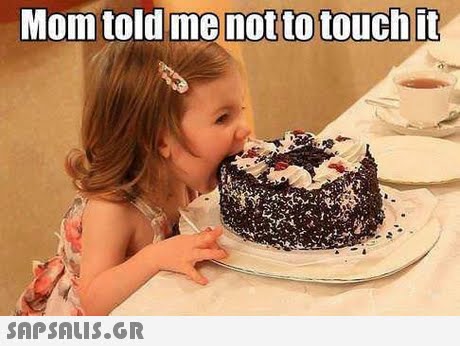 Mom told me not to touch it 