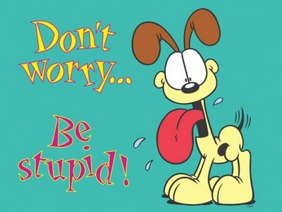 [dont_worry_be_stupid[9].jpg]