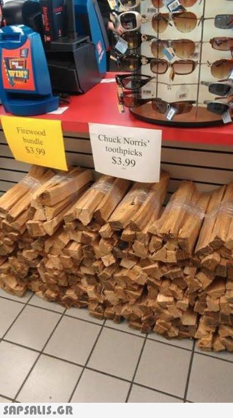 Firewood bundle S3.99 Chuck Norris toothpicks S3.99 