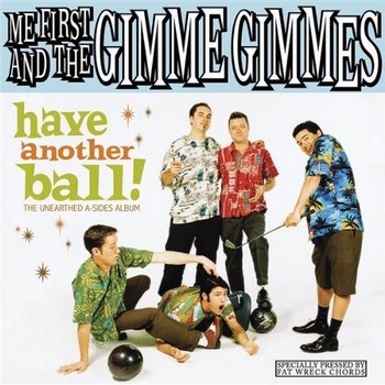 Me First And The Gimme Gimmes - Have Another Ball! [2008]