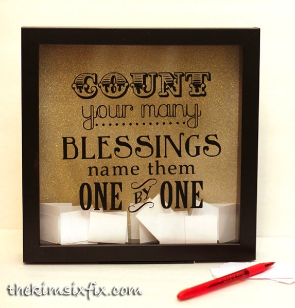 Blessings Box: Write down something you are thankful for every day.  Save them in a shadow box and re-read them at the end of the year. 