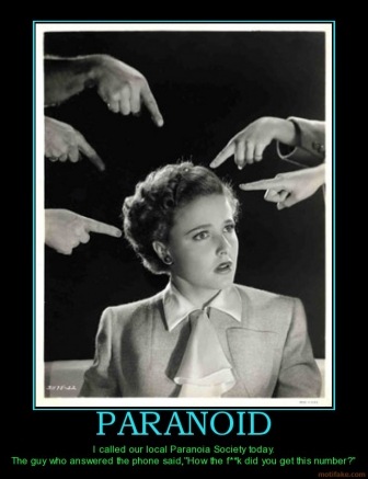 [paranoid-paranoid-paranpia-demotivational-poster-1284159875%255B3%255D.jpg]