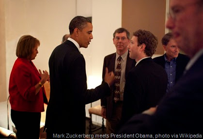 President Barack Obama talks with Facebook CEO Mark Zuckerberg before a dinner with Technology Business Leaders in Woodside, California, Feb. 17, 2011.
 (Official White House Photo by Pete Souza)
This official White House photograph is being made available only for publication by news organizations and/or for personal use printing by the subject(s) of the photograph. The photograph may not be manipulated in any way and may not be used in commercial or political materials, advertisements, emails, products, promotions that in any way suggests approval or endorsement of the President, the First Family, or the White House.