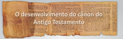 O desenvolvimento do cânon do Antigo Testamento