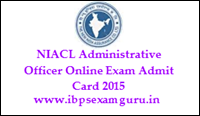 NIACL Administrative Officer Admit Card 2015- Download Now