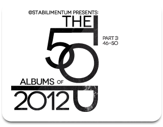 The Top 50 Albums of 2012, Part 3