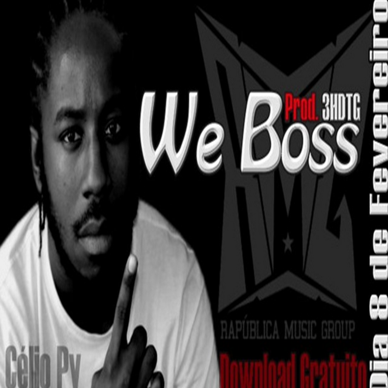 R.M.G Apresenta: Célio Py - “We Boss” (Prod. 3HDTG) [Dia 8 de Fevereiro]