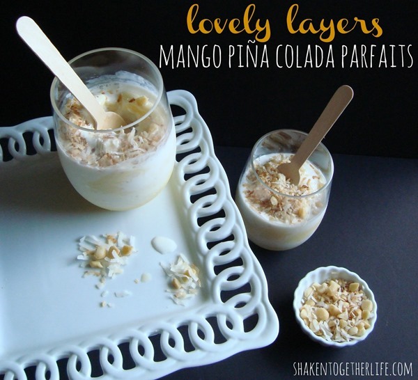 lovely layers mango pina colada parfaits