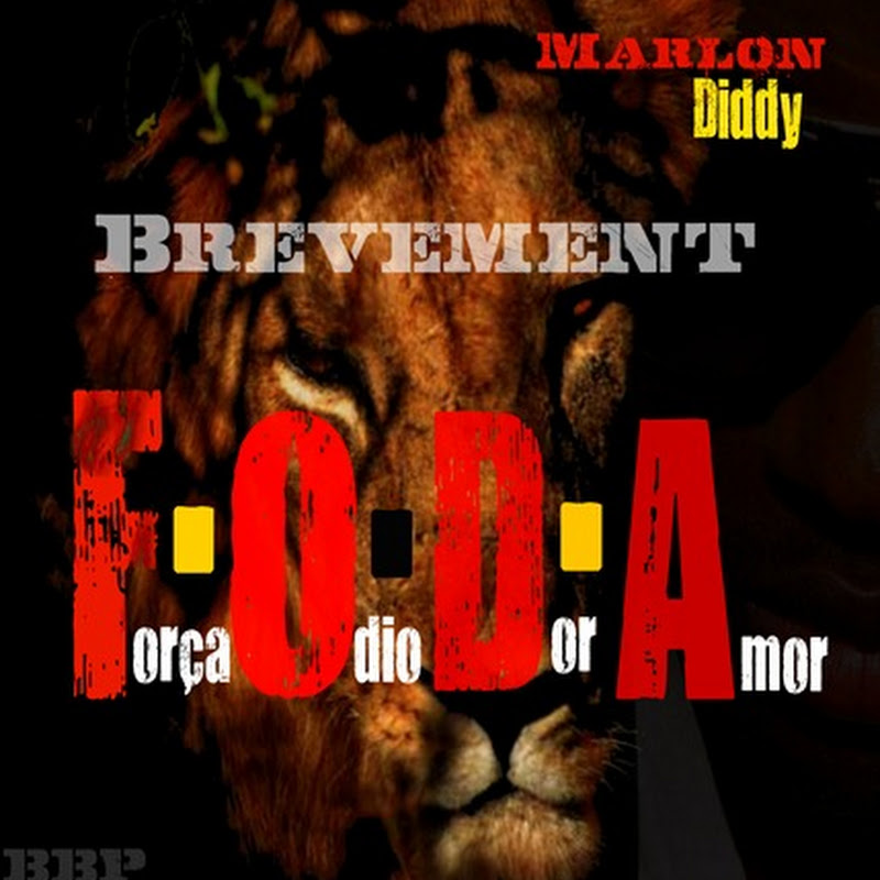 Marlon Diddy (music promo) Forca Odio Dor e Amor. (F.O.D.A) Brevemente