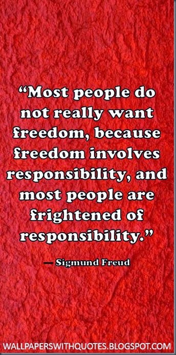 Quotes About Responsibility Most People Do Not Really Want Freedom