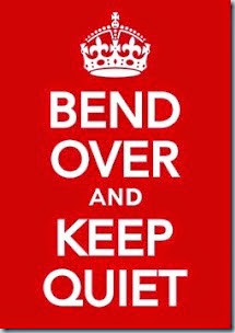 bend over and keep quiet
