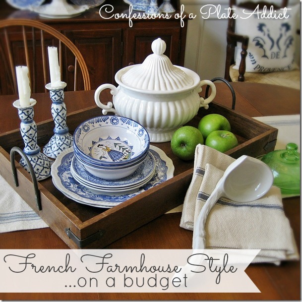 CONFESSIONS OF A PLATE ADDICT French Farmhouse Style on a Budget CONFESSIONS OF A PLATE ADDICT French Farmhouse Style on a Budget