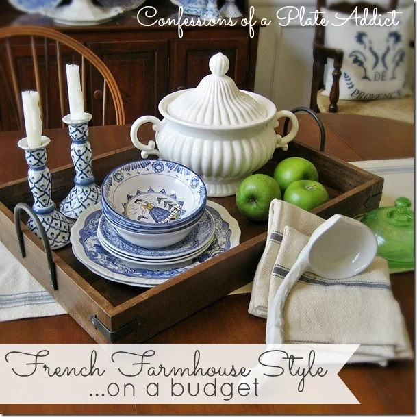 CONFESSIONS OF A PLATE ADDICT French Farmhouse Style on a Budget