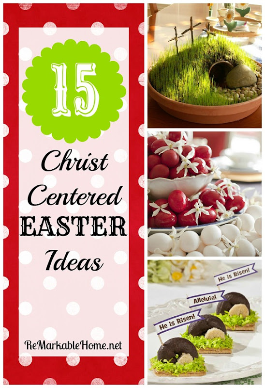 15 Christ-Centered Easter Ideas @ {RemarkableHome.net}